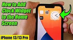 iPhone 13/13 Pro: How to Add a Clock Widget to the Home Screen