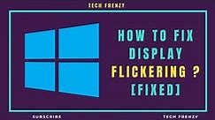 How to fix flickering screen in windows 10/11 | [Easy Fix]