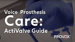 Provox® ActiValve® - Overview of use, care, and placement | Atos Medical