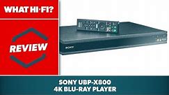 Sony UBP-X800 4K Blu-ray player review