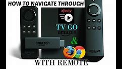 HOW TO NAVIGATE XFINITY TV GO APP WITH FIRE TV REMOTE