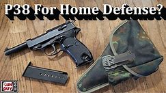 Walther P38 for Home Defense? ... Concealed Carry?
