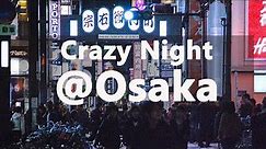 Osaka Nightlife Japan! Crazy zone for the tourist!