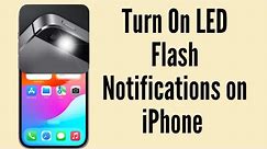 How To Turn On LED Flash Notifications on iPhone