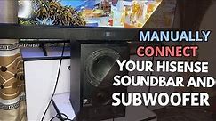 How to Manually Connect/Pair Your Hisense Soundbar and Wireless Subwoofer