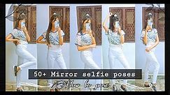 50+ Mirror selfie poses | Aesthetic mirror selfie poses for instagram | how to pose | Poorvi