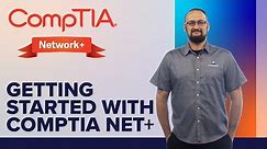 Getting Started with CompTIA Network+ Certification Exam