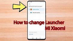How to change default launcher in MIUI 12 Xiaomi