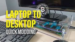 Laptop to Desktop Quick Modding | Design Something
