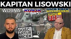 Wojna 🇷🇺 Rosja - 🇺🇦 Ukraina. UPDATE 18 - 27 VII 2023. Gość: Artur Micek. 🇵🇱 KAPITAN LISOWSKI