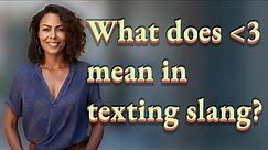 What does ❮3 mean in texting slang?