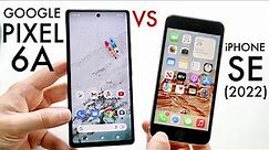 Google Pixel 6A Vs iPhone SE (2022)! (Comparison) (Review)