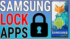 How To Lock Apps With Passcode On Samsung Galaxy Devices