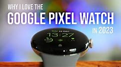 Why I love the Google Pixel Watch! [2023 Review]