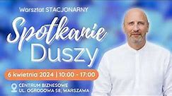 Warsztat Spotkanie Duszy | 6 kwietnia 2024 r. | Warszawa