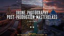 Drone Photography Post-Production Master Class