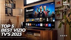 Best Vizio TV's 2023 🔶Top 5: Best Vizio TV In 2023 🏆