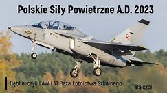 Polskie Siły Powietrzne A.D. 2023 | Dęblin - LAW i 41 Baza Lotnictwa Szkolnego