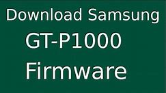 How To Download Samsung Galaxy Tab GT-P1000 Stock Firmware (Flash File) For Update Android Device