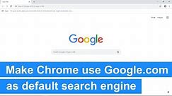 How to make Google Chrome use google.com as default search engine (step by step)