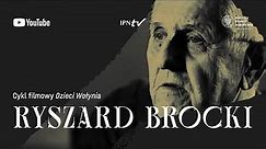 Ryszard Brocki: cykl DZIECI WOŁYNIA odc. 4 – film dokumentalny