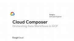 Cloud OnAir: Cloud Composer: Orchestrating Data Workflows in GCP