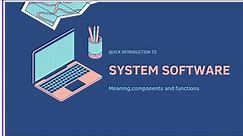 System Software Simplified: Understanding the Key Concepts
