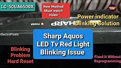 Sharp LED TV LC-50UA6500X Power led Red light Blinking Continuously.Red LED blinking Repair Tutorial