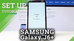 How to Set Up SAMSUNG Galaxy J6+ - Configuration & Activation