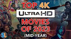 TOP 4K UHD Movies Of 2023 (mid-year)