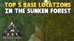 TOP 5 BEST SUNKEN FOREST BASE LOCATIONS! - ARK: Extinction