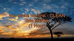 you broke me first by Tate McRae (1 Hour CLEAN w/ Lyrics)