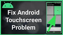 How To Fix Android Touch Screen Not Working