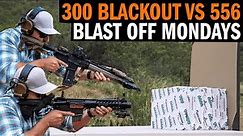 Blast Off Mondays: 300 Blackout vs 5.56 Ammo with Marine Raider Mike Abarca