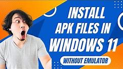 How To Install APK Files on Windows 11 PC Without Emulator | Run & Install APK Files on Win 11 PC