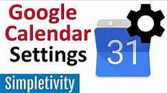 Ultimate Guide to Google Calendar Settings