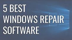 5 Best Windows Repair Software to Fix Any Issues [+FREE]