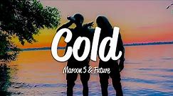 Maroon 5 - Cold (Lyrics) ft. Future