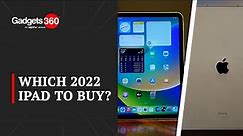 Which 2022 iPad to Buy? | The Gadgets 360 Show