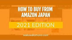How to Buy from Amazon Japan - 2021