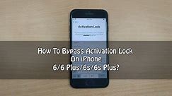 How to Bypass Activation Lock on iPhone 6/6s/6 Plus if You Forgot Apple ID & Password