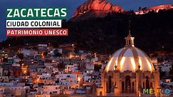 Zacatecas Ciudad Colonial y Patrimonio Cultural de la Humanidad