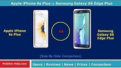 Apple iPhone 6S Plus vs Samsung Galaxy S6 Edge Plus (Side-By-Side Comparison)