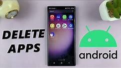How To Uninstall Apps On Android (Samsung Galaxy)