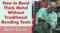 How to Bend Thick Metal Without Traditional Tools - Kevin Caron