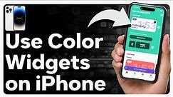 How To Use Color Widgets On iPhone