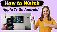 How to watch apple tv on android | Watch Apple TV on an Android Device