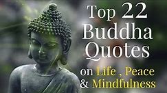 Top 22 Gautama Buddha Quotes on Life, Peace and Mindfulness #buddhaquotes