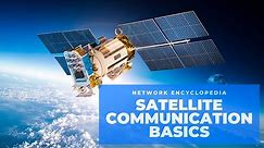 Satellite Communication Basics - Network Encyclopedia