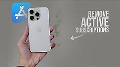 How to Remove Active Subscriptions on iPhone (2024)